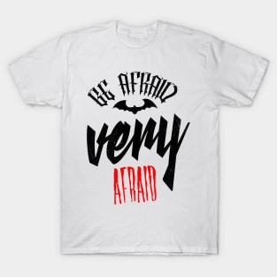 be afraid very afraid generic design T-Shirt